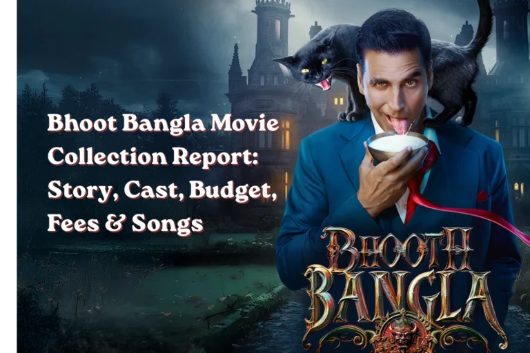 Bhoot Bangla Movie Collection Story, Cast, Budget, Fees & Songs
