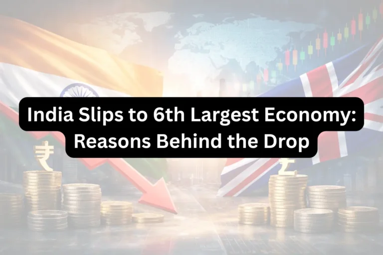 India Slips to 6th Largest Economy